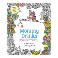  Mommy Drinks Because You Cry Coloring Book