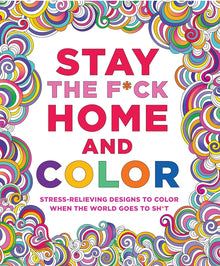  Stay the Fuck Home and Color Coloring Book