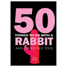  50 Things to Do With a Rabbit and Other Sex Toys