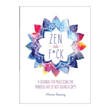  Zen as F*ck: A Journal Practicing the Art of Not Giving a Sh*t