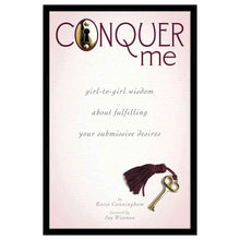  Conquer Me: Girl to Girl Wisdom About Fulfilling Your Submissive Desires