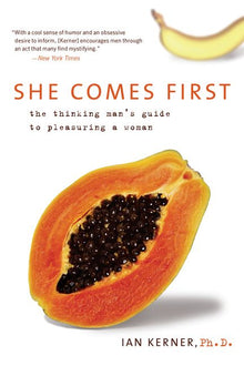  She Comes First: The Thinking Man's Guide to Pleasuring a Woman